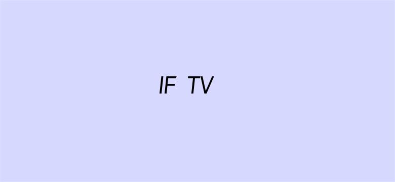 IF TV